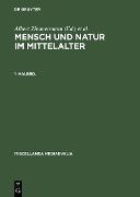 Zimmermann, Albert; Speer, Andreas; Speer, Andreas: Mensch und Natur im Mittelalter. 1. Halbbd