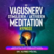 Den Vagusnerv stimulieren / aktivieren - Meditation / Hypnose